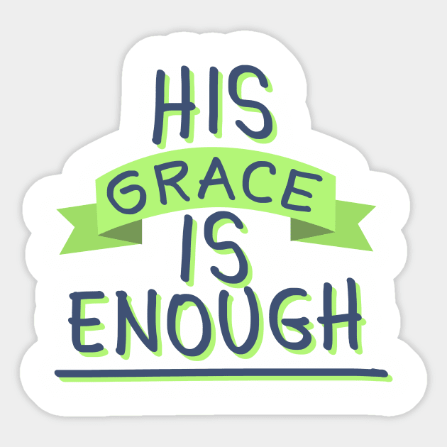 His Grace Is Enough Sticker by BrendaCavalcanti